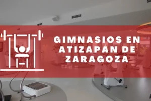 Gimnasios en Atizapán de Zaragoza