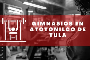 Gimnasios en Atotonilco de Tula