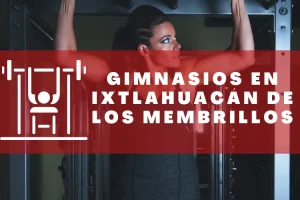 Gimnasios en Ixtlahuacán de los Membrillos