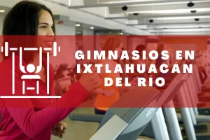 Gimnasios en Ixtlahuacán del Río