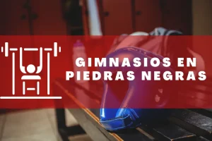 Gimnasios en Piedras Negras