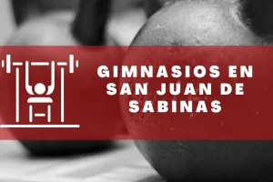 Gimnasios en San Juan de Sabinas