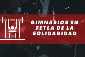 Gimnasios en Tetla de la Solidaridad